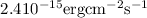 Mathematical equation: $2.4 10^{-15} {\rm erg} {\rm cm}^{-2} {\rm s}^{-1}$