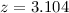 Mathematical equation: $z=3.104$