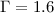 Mathematical equation: $\Gamma = 1.6$
