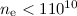 Mathematical equation: $n_\mathrm{e}< 1 10^{10}$