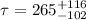 Mathematical equation: $\tau = 265^{+116}_{-102}$
