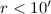 Mathematical equation: $r< 10'$