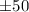 Mathematical equation: $\pm 50$