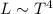 Mathematical equation: $L \sim T^4$