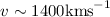 Mathematical equation: $v \sim 1400 \rm{km s}^{-1}$