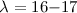 Mathematical equation: $\lambda = 16 {-} 17 $