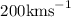 Mathematical equation: $200 \mathrm{km s}^{-1}$