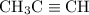 Mathematical equation: ${\rm CH_3C\equiv CH}$