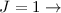 Mathematical equation: $J=1\rightarrow$