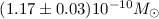 Mathematical equation: $(1.17 \pm 0.03) 10^{-10} M_{\odot}$