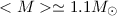 Mathematical equation: $< M> \simeq 1.1 M_\odot$