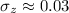 Mathematical equation: $\sigma_z \approx 0.03$