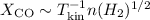 Mathematical equation: $X_{\rm CO} \sim T_{\rm kin}^{-1} n(H_2)^{1/2}$