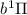 Mathematical equation: $b^1\Pi$