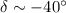 Mathematical equation: $\delta \sim -40\degr$