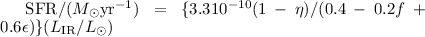 Mathematical equation: ${\rm SFR}/(M_\odot {\rm yr}^{-1})=\{ 3.3 10^{-10}(1- \eta )/(0.4-0.2f+0.6\epsilon )\} (L_{\rm IR}/L_\odot )$