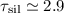 Mathematical equation: $\tau_{\rm sil} \simeq 2.9$