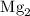 Mathematical equation: $\mathrm{Mg}_2$