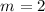 Mathematical equation: $m=2$