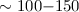 Mathematical equation: $\sim 100{-}150$