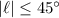 Mathematical equation: $ |\ell| \le 45^{\circ}$