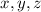 Mathematical equation: $x, y, z$