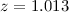 Mathematical equation: $z=1.013$