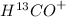 Mathematical equation: ${H}^{13}{CO}^{+}$