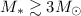 Mathematical equation: $M_*\gtrsim 3 M_\odot$