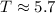 Mathematical equation: $T \approx 5.7$