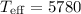 Mathematical equation: $T_{\rm eff}= 5780$