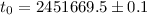 Mathematical equation: $t_{\rm 0}=2451669.5 \pm 0.1$