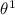 Mathematical equation: $\theta^1$