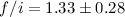 Mathematical equation: $f/i=1.33\pm 0.28$