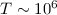 Mathematical equation: $T\sim 10^6$