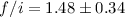 Mathematical equation: $f/i=1.48\pm 0.34$