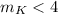 Mathematical equation: $m_K< 4$