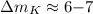 Mathematical equation: $\Delta m_K\approx 6{-}7$