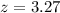 Mathematical equation: $z=3.27$