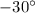Mathematical equation: $-30^\circ$