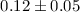Mathematical equation: $0.12\pm0.05$