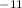Mathematical equation: \( ^{-11} \)