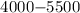 Mathematical equation: $4000{-}5500$