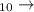 Mathematical equation: $_{10}\rightarrow$