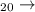 Mathematical equation: $_{20}\rightarrow$