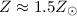Mathematical equation: $Z\approx1.5 Z_{\odot}$