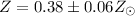 Mathematical equation: $Z = 0.38\pm0.06 Z_{\odot}$