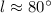 Mathematical equation: $l \approx 80\degr$