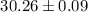 Mathematical equation: $30.26\pm0.09$