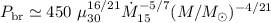Mathematical equation: $P_{\rm br} \simeq 450\ \mu_{30}^{16/21} \dot{M}_{15}^{-5/7} (M/M_{\odot})^{-4/21}$